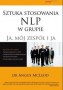 Sztuka stosowania NLP w grupie. Ja, mój zespół i ja