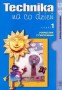 Technika na co dzień. Informacja, komunikacja, technologia. Podręcznik z ćwiczeniami. Część 1. Klasa 4-6. Szkoła podstawowa