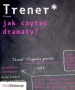 Trener. Jak czytać dramaty?