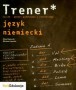 Trener. Język niemiecki. Liceum - poziom podstawowy i rozszerzony