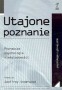 Utajone poznanie. Poznawcza psychologia nieświadomości