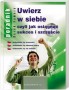 Uwierz w siebie czyli jak osiągnąć sukces i szczęście