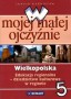 W mojej małej ojczyźnie. Wielkopolska. Edukacja regionalna - dziedzictwo kulturowe w regionie.Klasa 5. Szkoła podstawowa