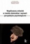 Współczesny człowiek w świetle dylematów i wyzwań: perspektywa psychologiczna