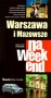 Warszawa i Mazowsze na weekend