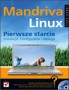 Mandriva Linux. Pierwsze starcie. Instalacja, konfiguracja i obsługa