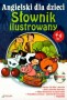 Angielski dla dzieci. Słownik ilustrowany dla dzieci w wieku 4-6 lat