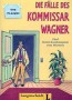 Die Fälle des Kommissar Wagner. 5 Krimi-Kurzhörspiele zum Mitraten