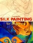Silk Painting For Beginners