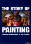The Story Of Painting. From The Renassance To The Present