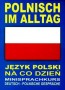 Polnisch im Alltag. Deutsch-Polnische Gesprache. Minisprachkurs