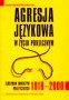 Agresja językowa w życiu publicznym. Leksykon inwektyw politycznych 1918-2000