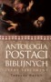 Antologia postaci biblijnych. Stary Testament