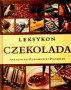 Czekolada. Leksykon. Składniki, podawanie, przepisy