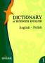 Dictionary of Business English. English – Polish