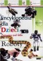 Encyklopedia dla dzieci. Zadziwiający świat faktów. Roboty