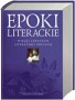 Epoki literackie. Wielki leksykon literatury polskiej