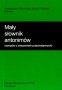 Mały słownik antonimów (wyrazów o znaczeniach przeciwstawnych)