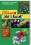 Mój pierwszy przewodnik. Jaki to kwiat?