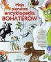 Moja pierwsza encyklopedia bohaterów