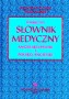 Podręczny słownik medyczny polsko - angielski i angielsko - polski