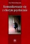 Komunikowanie się z chorym psychicznie