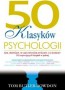 50 klasyków psychologii. Kim jesteśmy, w jaki sposób myślimy, co robimy