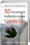 50 strategii radzenia sobie z depresją. Poradnik praktyczny