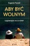 Aby być wolnym