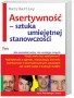 Asertywność – sztuka umiejętnej stanowczości