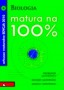 Biologia. Matura na 100%. Arkusze maturalne. Liceum. Technikum