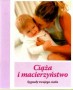 Ciąża i macierzyństwo. Sygnały twojego ciała