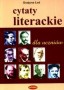 Cytaty literackie dla uczniów. Gimnazjum, liceum, technikum