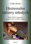 Ekstremalne zabawy młodych. Moda, hobby i pragnienie przekraczania wszelkich granic