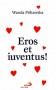 Eros et iuventus!