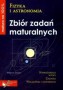 Fizyka i astronomia Matura na 100%. Zbiór zadań maturalnych. Klasy 1-3. Liceum. Technikum