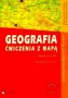 Geografia. Ćwiczenia z mapą. Zeszyt Ćwiczeń. Szkoły podnadgimnazjalne