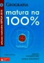 Geografia. Matura na 100%. Arkusze maturalne. Liceum. Technikum