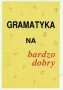 Gramatyka na bardzo dobry