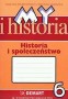Historia  i społeczeństwo. My i historia. Zeszyt ćwiczeń. Klasa 6. Szkoła podstawowa