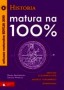 Historia. Matura na 100%.  Arkusze maturalne. Liceum. Technikum