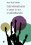 Indywidualizacja a nowe formy wspólnotowości