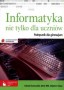 Informatyka nie tylko dla uczniów. Podręcznik. Klasy 1-3. Gimnazjum
