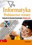 Informatyka. Podstawowe tematy. Podręcznik. Klasy 1-3. Gimnazjum