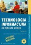 Informatyka.Technologia informacyjna nie tylko dla uczniów. Klasy 1-3. Liceum. Technikum
