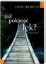 Jak pokonać lęk? Poradnik